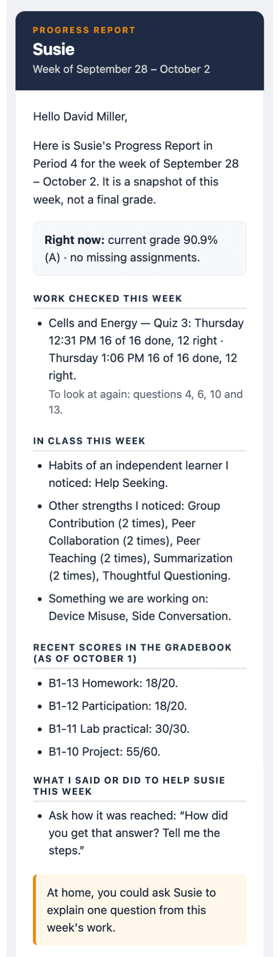Susie's Progress Report for the week of September 28 to October 2, to David Miller: current grade 90.9% (A) with no missing assignments; work checked this week, a Cells and Energy quiz, 12 of 16 right, with questions 4, 6, 10 and 13 to look at again; in class this week, Help Seeking, Group Contribution, Peer Collaboration, Peer Teaching, Summarization and Thoughtful Questioning, and Device Misuse and Side Conversation to work on; recent gradebook scores; what the teacher said to help Susie; and a question to ask Susie at home